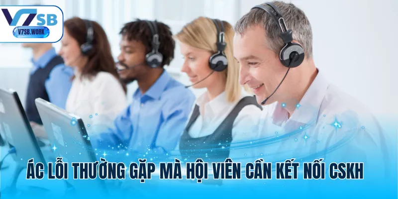 Các lỗi thường gặp mà hội viên cần kết nối CSKH
